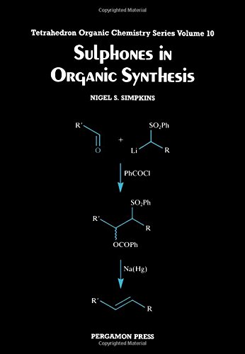 Stock image for Sulphones in Organic Synthesis, (Tetrahedron Organic Chemistry Series, Volume 10) for sale by The Book Exchange