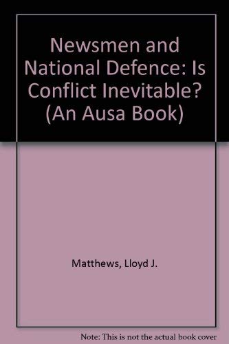 9780080405858: Newsmen and National Defense: Is Conflict Inevitable? (An Ausa Book)