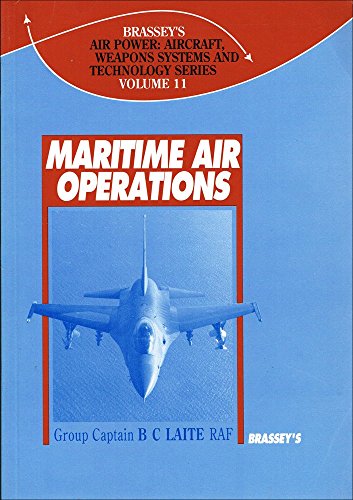 Stock image for MARITIME AIR OPERATIONS (Brassey's Air Power : Aircraft, Weapons Systems and Technology Series, Vol. 11) for sale by WorldofBooks