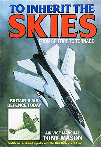 Beispielbild fr To Inherit the Skies: From Spitfire to Tornado: British Air Defence Today zum Verkauf von PsychoBabel & Skoob Books