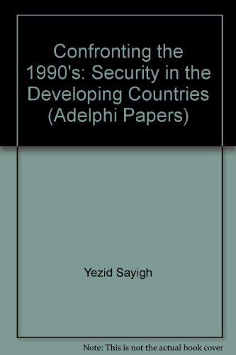 Beispielbild fr Confronting the 1990s: Security in the Developing Countries. Adelphi Papers 251, Summer 1990 zum Verkauf von Ground Zero Books, Ltd.