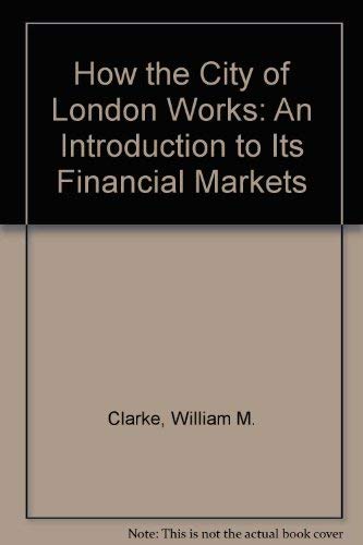 Stock image for How the City of London Works: An Introduction to Its Financial Markets for sale by Reuseabook