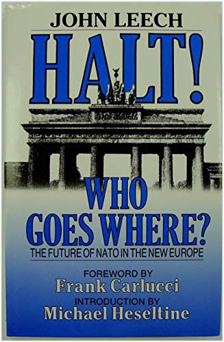 Imagen de archivo de HALT! WHO GOES THERE?: Future of N. A. T. O. in the New Europe a la venta por Wonder Book