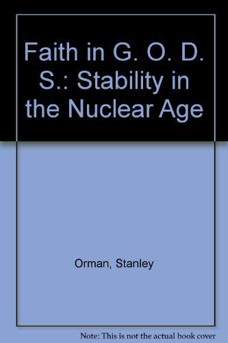 Faith in G.O.D.S.; Stability in the Nuclear Age
