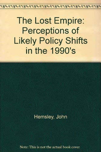 Beispielbild fr The Lost Empire: Perceptions of Likely Policy Shifts in the 1990's zum Verkauf von AwesomeBooks