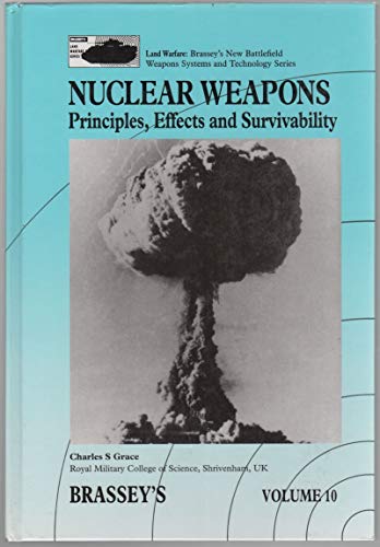 9780080409917: NUCLEAR WEAPONS PRINCIPLES, EFFEC (Land Warfare: Brassey's New Battlefield Weapons Systems and Technology Series)