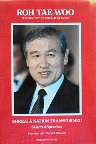 Beispielbild fr Korea, a nation transformed: Selected speeches of Roh Tae Woo, President of the Republic of Korea (Leaders of the world) zum Verkauf von Wonder Book