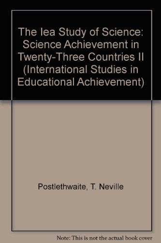 The Iea Study of Science II: Science Achievement in Twenty-Three Countries (International Studies in Educational Achievement) (9780080410357) by Postlethwaite, T. Neville