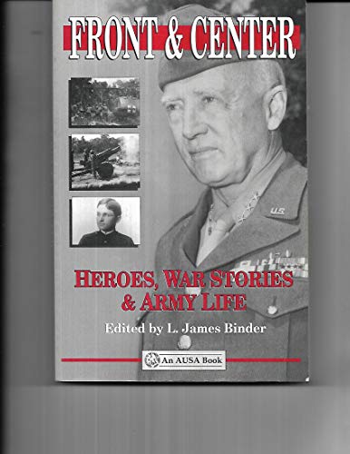 Beispielbild fr Front and Center: Heroes, War Stories and Army Life (Ausa Book) zum Verkauf von Wonder Book