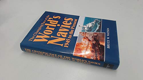 Imagen de archivo de The Changing Face of the World's Navies: 1945 To the Present a la venta por Once Upon A Time Books