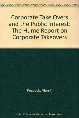Corporate Take Overs and the Public Interest: The Hume Report on Corporate Takeovers.