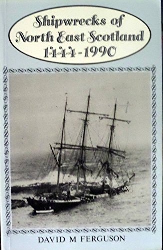 Beispielbild fr Shipwrecks of North East Scotland, 1444-1990 zum Verkauf von WorldofBooks