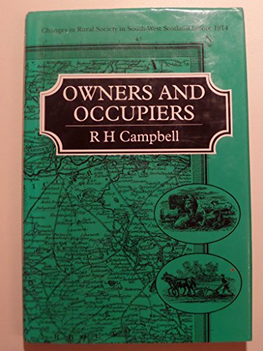 Owners and occupiers: Changes in rural society in south-west Scotland before 1914 (9780080412184) by R-h-campbell