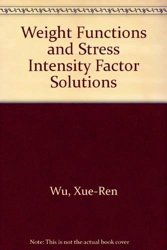 9780080417028: Weight Functions and Stress Intensity Factor Solutions