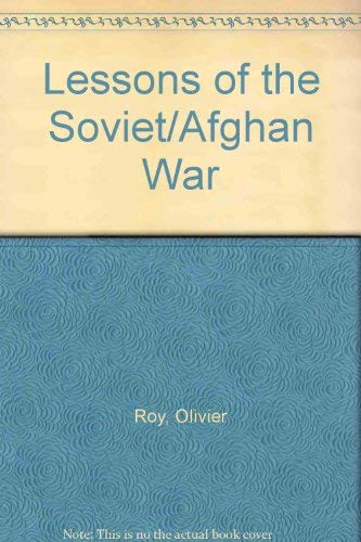 Lessons of the Soviet/Afghan War (9780080417783) by Olivier Roy