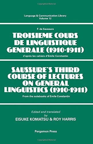 Beispielbild fr Saussure's Third Course of Lectures on General Linguistics (1910-1911) : (F. de Saussure - Troisime Cours de Linguistique Gnrale (1910-1911) zum Verkauf von Better World Books