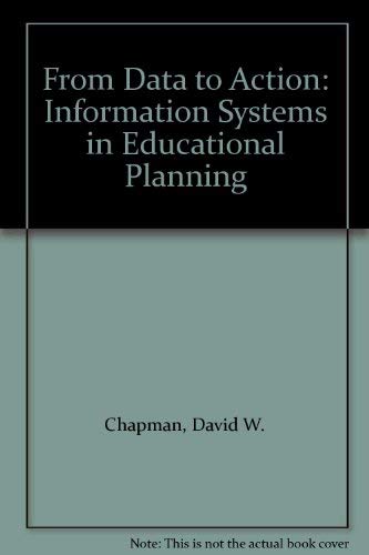 From Data to Action: Information Systems in Educational Planning (9780080419411) by Chapman, David W.