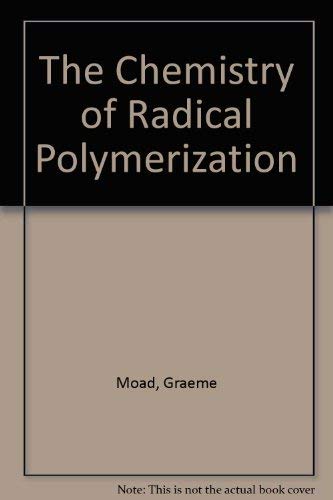 9780080420783: The Chemistry of Radical Polymerization