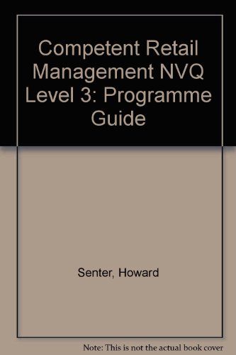 Competent Retail Management NVQ Level 3 (9780080420950) by Howard Senter
