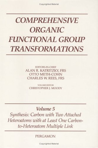 Imagen de archivo de Comprehensive Organic Functional Group Transformations: Volume 5, Synthesis: Carbon with Two Attached Heteroatoms, with at least One Carbon-to-Heteroatom Multiple Link a la venta por The Book Exchange