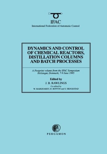 9780080423685: Dynamics and Control of Chemical Reactors, Distillation Columns and Batch Processes (DYCORD'95) (IPPV (IFAC Postprint S.))