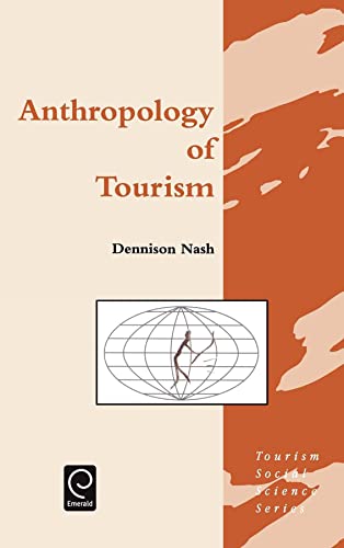 Anthropology of Tourism (Tourism Social Science Series, 1) (9780080423982) by Nash, Dennison; Nash; Nash, D.