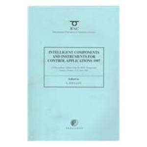 9780080426082: Intelligent Components and Instruments for Control Applications: SICICA '97 - Proceedings of the 3rd IFAC Symposium, Annecy, France, 9-11 June 1997 (IFAC Proceedings Volumes)