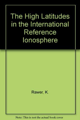 The High Latitudes in the International Reference Ionosphere (9780080426211) by Rawer, K.