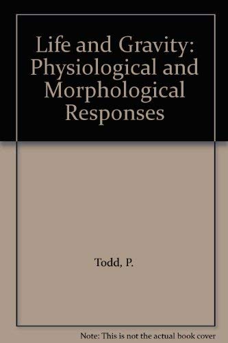 Life and Gravity: Physiological and Morphological Responses (9780080426495) by Todd, P.; Anton, H. J.; Barlow, P. W.; Gerzer, R.; Heim, J. M.; Heim, J.-M.; Hemmersbach-Krause, R.; Slenzka, K.; Kordyum, E.; Duprat, A.M;...