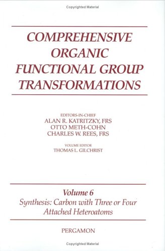 Beispielbild fr Comprehensive Organic Functional Group Transformations, Volume 6: Synthesis: Carbon with Three or Four Attached Heteroatoms zum Verkauf von The Book Exchange