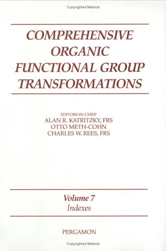 Stock image for COMPREHENSIVE ORGANIC FUNCTIONAL GROUP TRANSFORMATIONS: Vol7: Indexes for sale by Mispah books