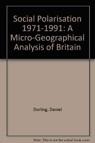 Social Polarisation 1971 - 1991: A Micro-Geographical Analysis of Britain (9780080428901) by Dorling, Daniel; Woodward, Rachel