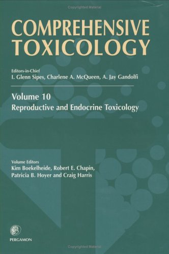 Comprehensive Toxicology: Reproductive and Endocrine Toxicology (9780080429755) by Boekelheide, K.; Chapin, R.; Hoyer, P.B.; Harris, C.; McQueen, C.A.; Gandolfi, A.J.; Sipes, I.G.