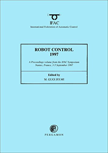 Stock image for Robot Control 1997 1997: Proceedings of the 5th IFAC Symposium, Nantes, France, 3-5 September 1997: SYROCO '97 : A Proceedings Volume from the 5th . . 1997: 2-Volume Set (IFAC Proceedings Volumes) for sale by Chiron Media