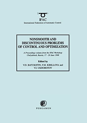 Nonsmooth and Discontinuous Problems of Control and Optimization 1998 (IFAC Proceedings Volumes) (9780080432373) by Batukhtin, V.D.; Kirillova, F.M.; Ukhobotov, V.I.