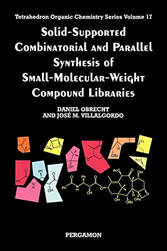 9780080432571: Solid-Supported Combinatorial and Parallel Synthesis of Small-Molecular-Weight Compound Libraries (Volume 17) (Tetrahedron Organic Chemistry, Volume 17)