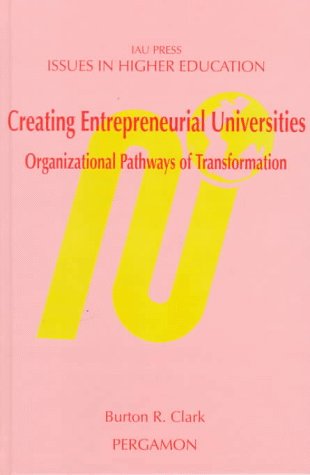 9780080433424: Creating Entrepreneurial Universities: Organizational Pathways of Transformation: 12 (Issues in Higher Education)