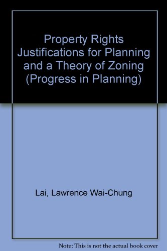 Stock image for Property Rights Justifications for Planning and a Theory of Zoning (Progress in Planning) for sale by Brook Bookstore On Demand