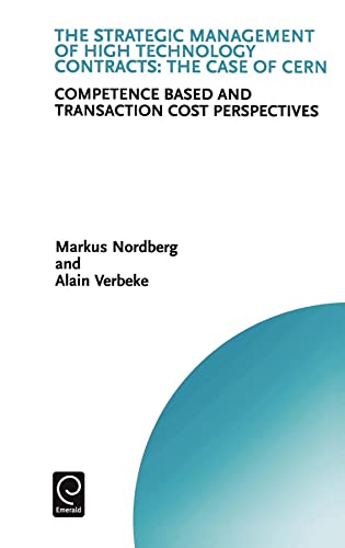 Stock image for The Strategic Management of High Technology Contracts: The Case of CERN: Competence Based and Transaction Cost Perspectives (Technology, Innovation, Entrepreneurship and Competitive Strategy) for sale by Zubal-Books, Since 1961