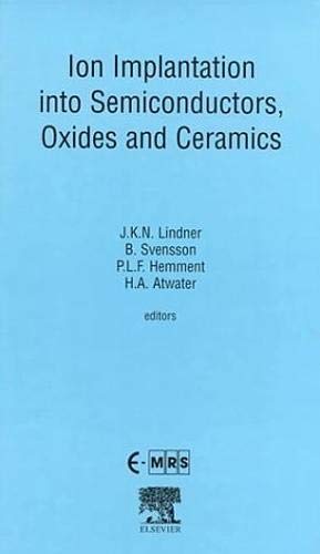 Stock image for Ion Implantation into Semiconductors, Oxides and Ceramics: Proceedings of the E-Mrs 1998 Spring Meeting Symposium J on Ion Implantation into Semiconductors, Oxides and Ceramics Strasboug, France, 16-19 June, 1 for sale by Revaluation Books