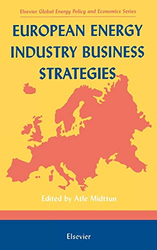 Beispielbild fr European Energy Industry Business Strategies (Elsevier Global Energy Policy and Economics Series) zum Verkauf von medimops