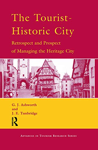 9780080436753: The Tourist-Historic City: Retrospect and Prospect of Managing the Heritage City