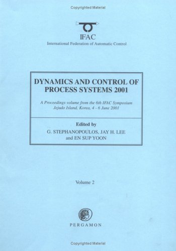 Dynamics and Control of Process Systems 2001 (2-volume set) (IFAC Proceedings Volumes) (9780080436791) by Lee, J.H.; Yoon, En Sup; Stephanopoulos, George