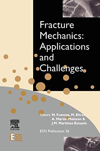 Imagen de archivo de Fracture Mechanics: Applications and Challenges: Volume 26 (European Structural Integrity Society) a la venta por Bahamut Media