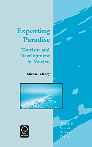 9780080437156: Exporting Paradise: Tourism and Development in Mexico: 6 (Tourism Social Science Series)
