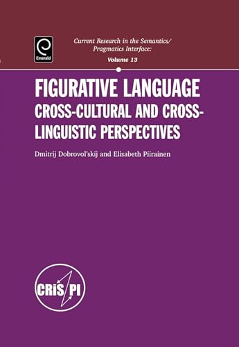 Stock image for Figurative Language: Cross-cultural and Cross-linguistic Perspectives, Volume 13 (Current Research in the Semantics/Pragmatics Interface) (Current Research in the Semantics/Pragmatics Interface) for sale by Revaluation Books