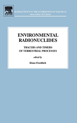 Imagen de archivo de Environmental Radionuclides: Tracers and Timers of Terrestrial Processes: Volume 16 (Radioactivity in the Environment) a la venta por AwesomeBooks