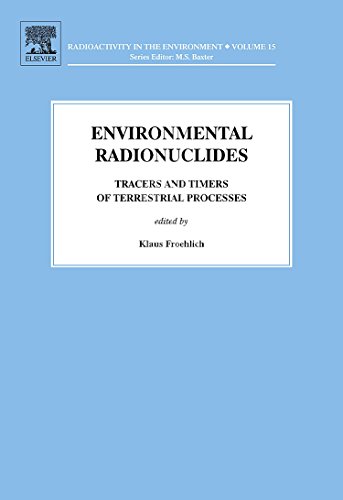 Stock image for Environmental Radionuclides: Tracers and Timers of Terrestrial Processes: Volume 16 (Radioactivity in the Environment) for sale by AwesomeBooks