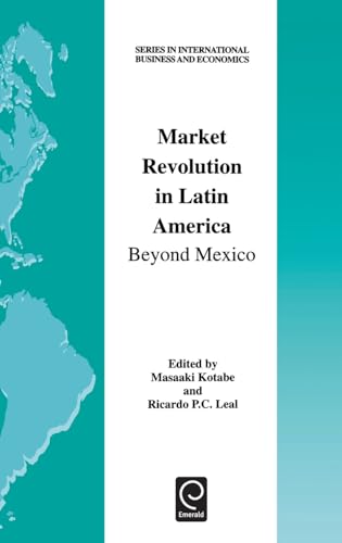 Market Revolution in Latin America: Beyond Mexico (Series in International Business and Economics, 20) (9780080438979) by Kotabe, Masaaki; Leal, Ricardo