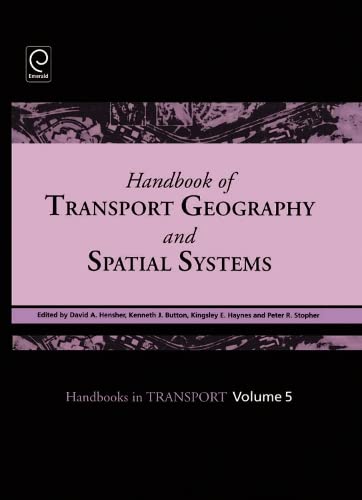 Beispielbild fr Handbook of Transport Geography and Spatial Systems, Volume 5 (Handbooks in Transport) (The Handbook of Transport Series) zum Verkauf von Books From California